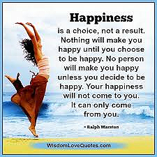 Happiness is a choice - May 21, 2025